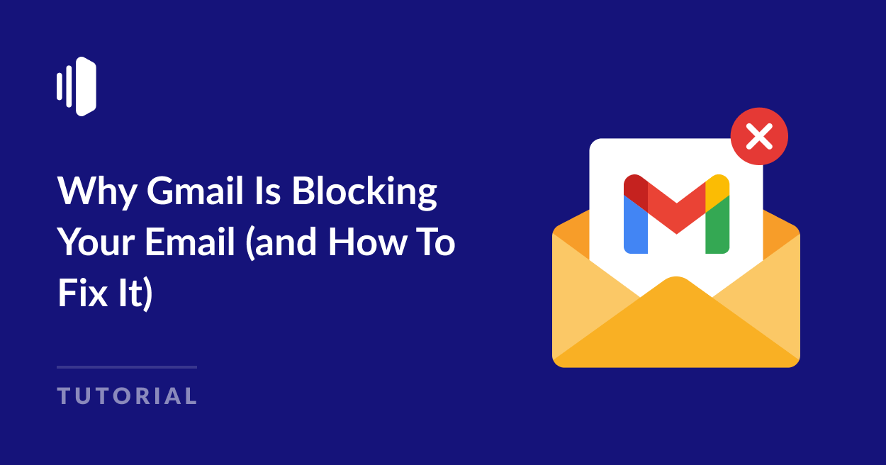 Why Gmail Is Blocking Your Email (and How to Fix It)