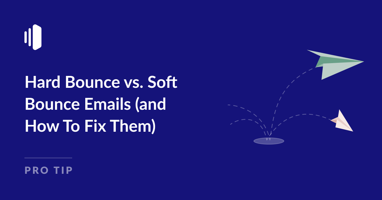 Hard Bounce vs. Soft Bounce Emails and How To Fix Them