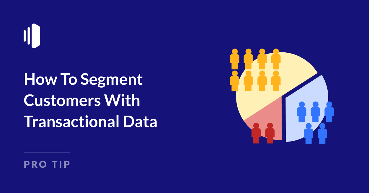 Transactional Segmentation - How To Segment Customers With Transactional Data