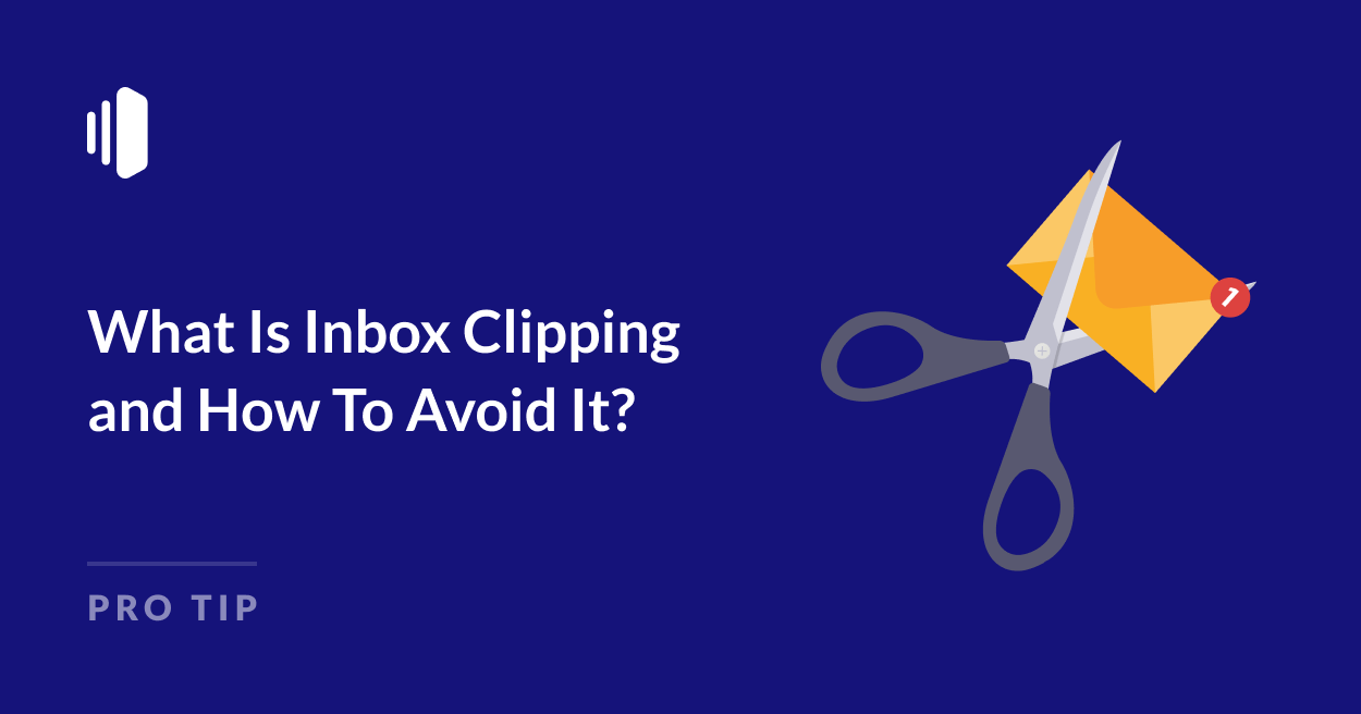 What Is Inbox Clipping and How to Avoid It